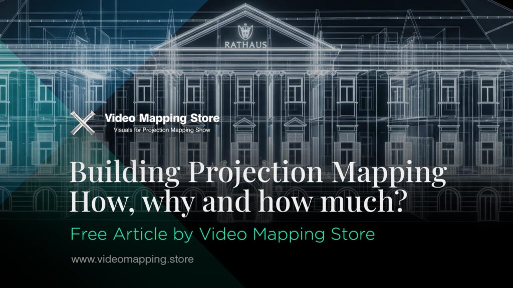 Building Projection Mapping, How, Why and How Much?